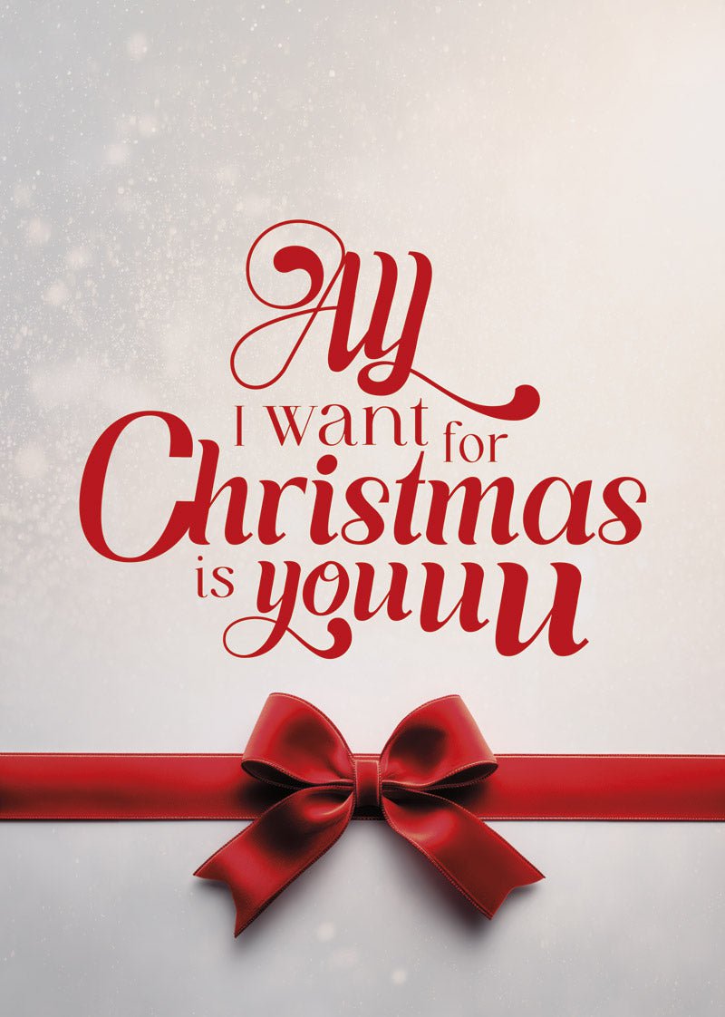 Affiche de noël citation "all i want for christmas is youuu" avec un nœud rouge