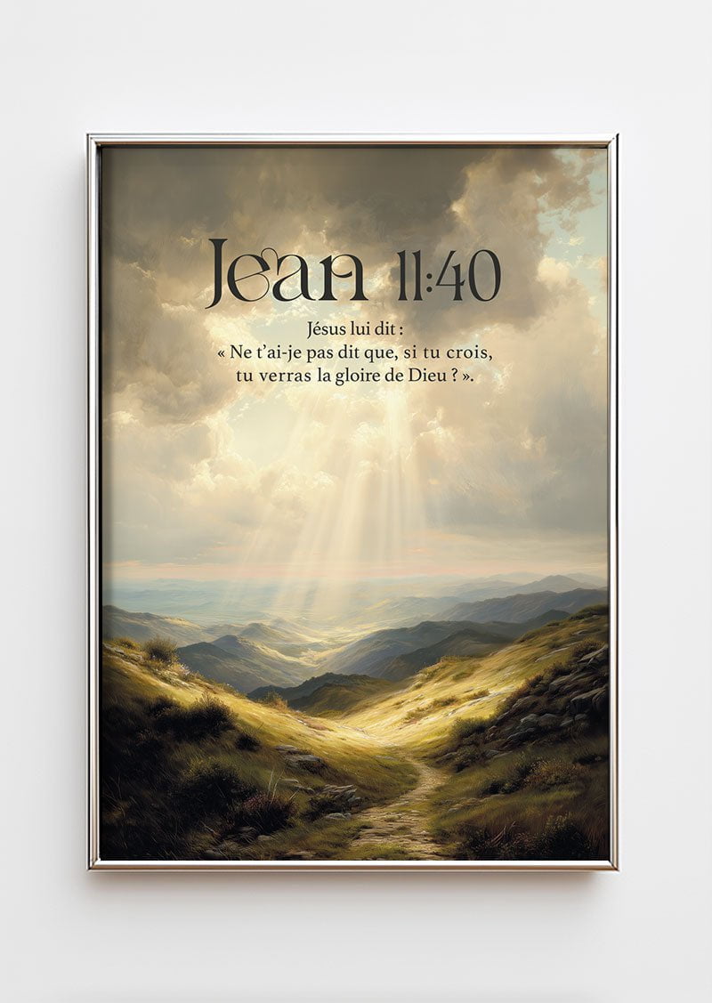 Affiche chrétienne d'une illustration d'un paysage lumineux et du verset jean 11:40, dans un cadre chrome