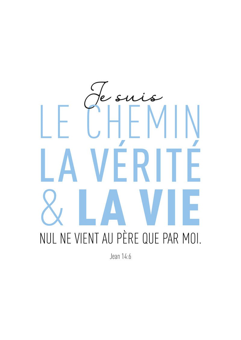 Affiche chrétienne "je suis le chemin, la vérité et la vie" en texte bleu pastel et noir sur fond blanc