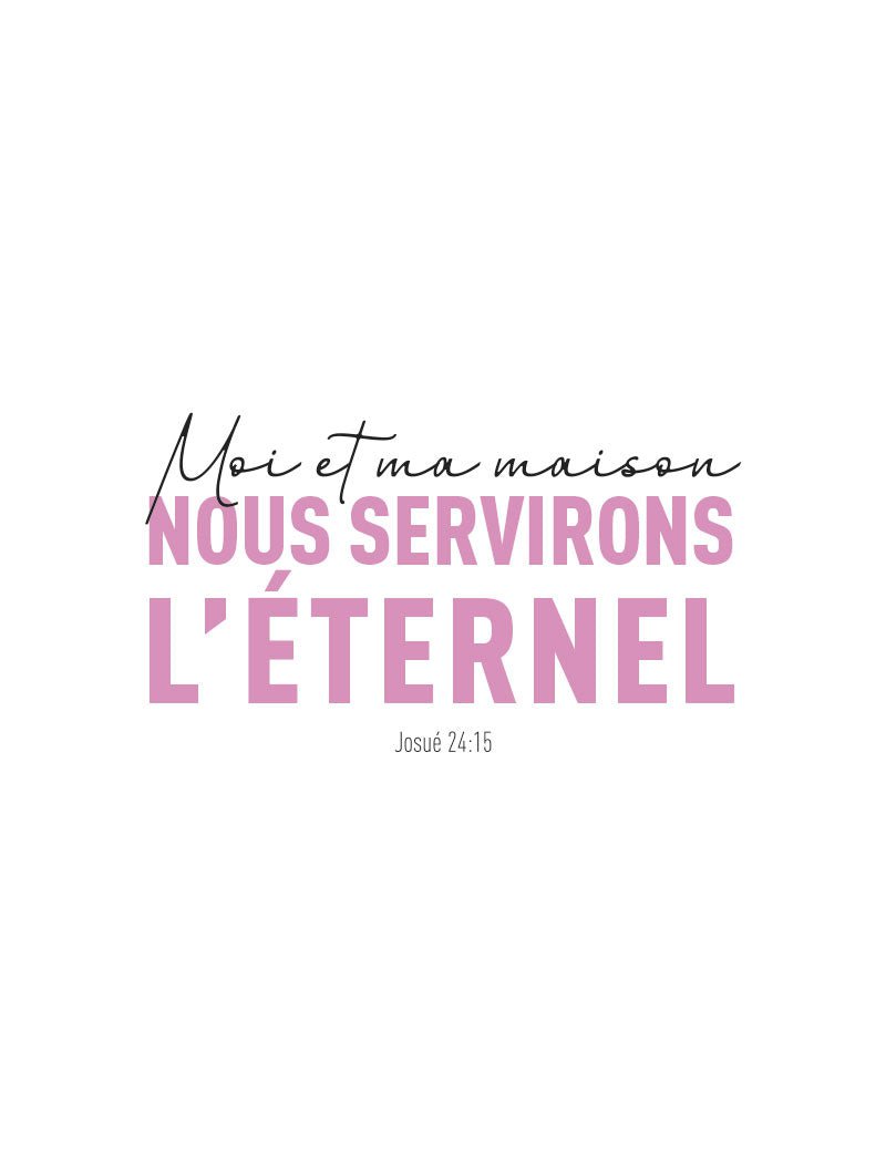 Affiche typographie "moi et ma maison nous servirons l'eternel" en rose et noir en 30x40cm