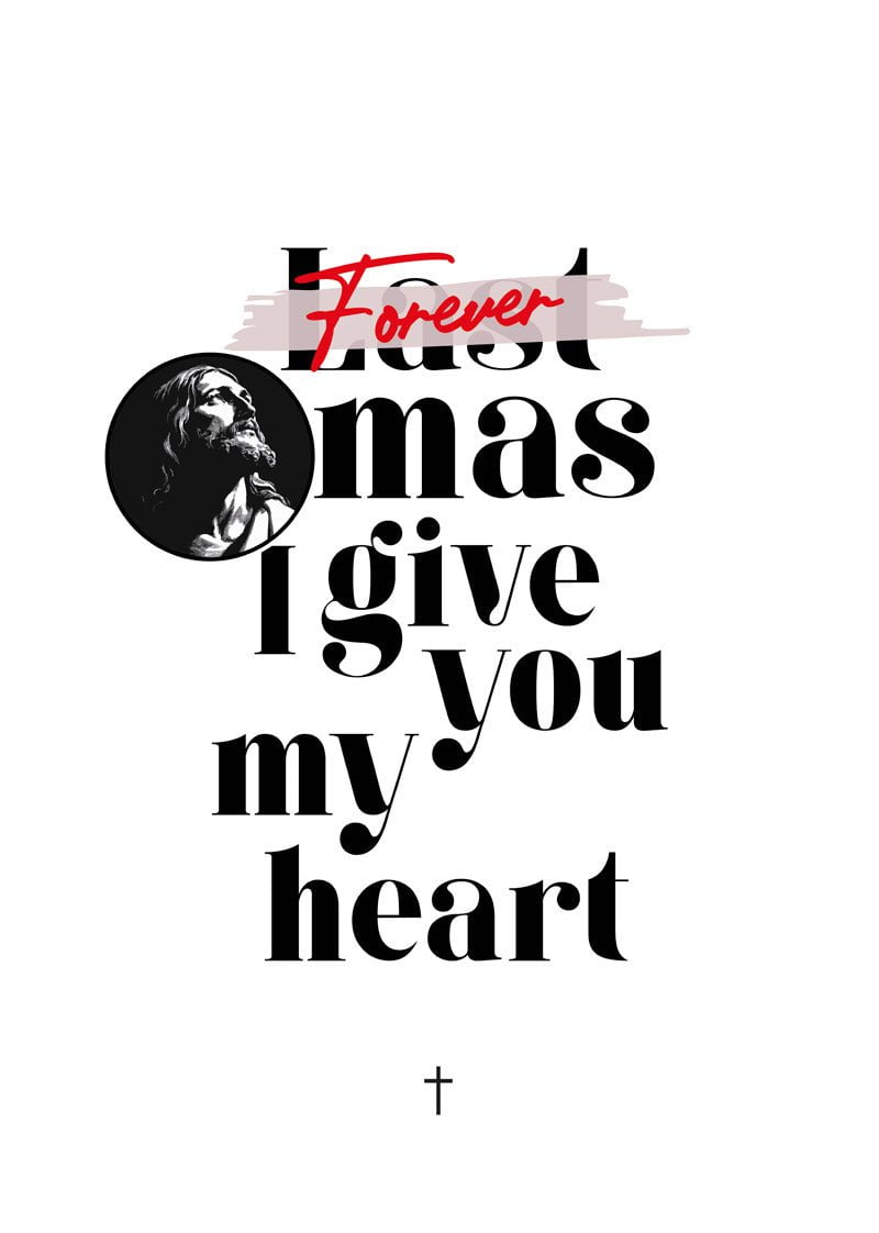 Affiche de noel "forever christmas i give you my heart" en typo noir, avec jésus christ illustré