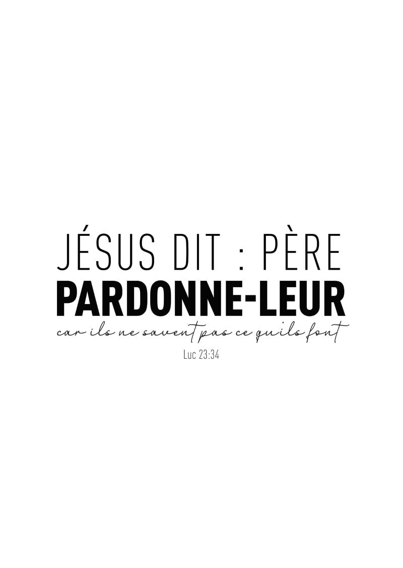 Affiche chrétienne verset bible luc 23:34 "jésus dit : père pardonne-leur" en typo noir sur fond blanc