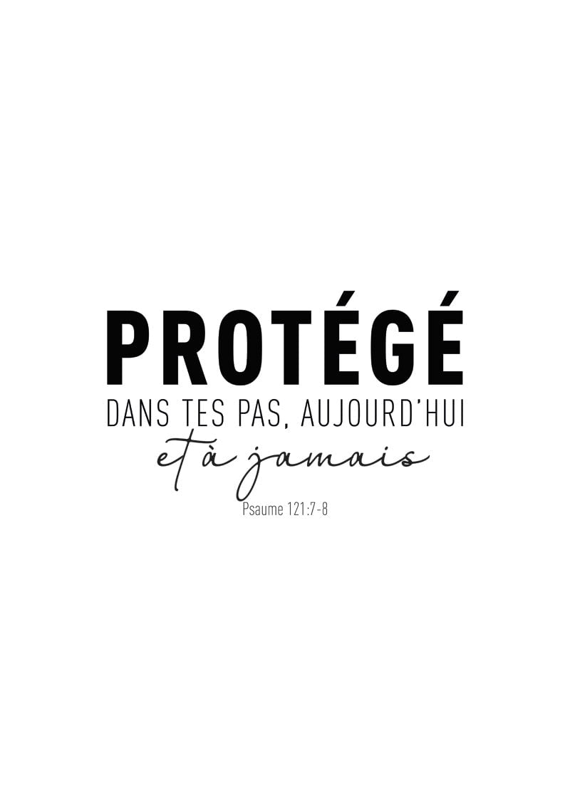 Affiche chrétienne d'un condensé du Psaume 121:7-8 "protégé dans tes pas" en typo noir sur fond blanc