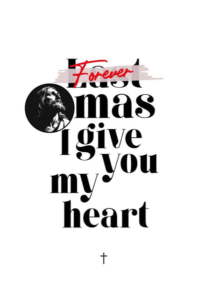 Affiche de noel "forever christmas i give you my heart" en typo noir, avec jésus christ illustré