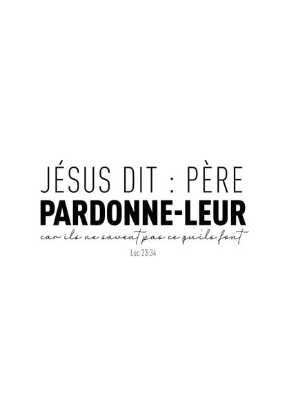 Affiche chrétienne verset bible luc 23:34 "jésus dit : père pardonne-leur" en typo noir sur fond blanc