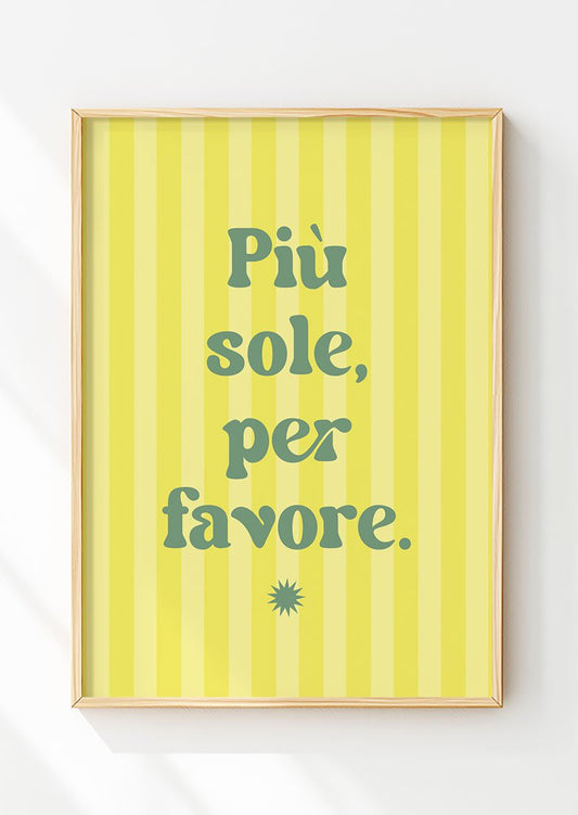 Poster citation piu sole, per favore, encadrée dans un cadre en bois, écrit en vert sur fond jaune.